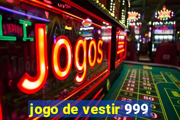 jogo de vestir 999